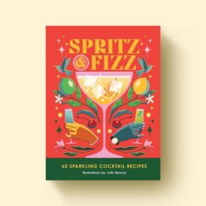 Spritz & Fizz: 60 Cocktail Recipes Book